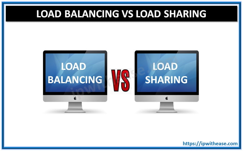 Load Balancing vs Load Sharing: Understand the Difference 15 Load Balancing vs Load Sharing