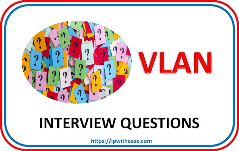 VLAN INTERVIEW QUESTIONS