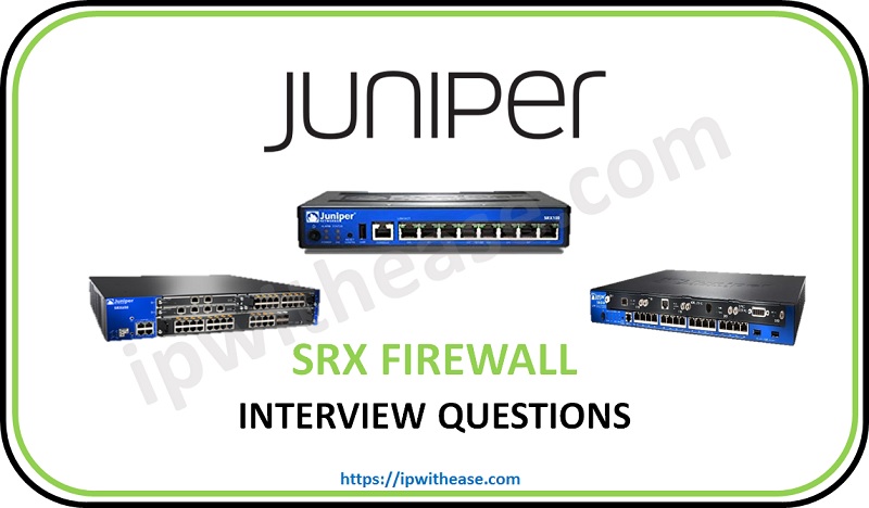 juniper srx firewall interview questions