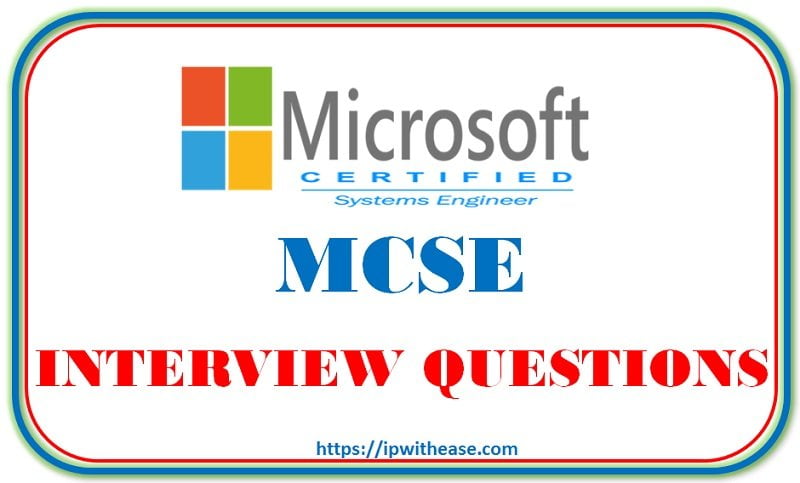Top 50 MCSE Interview Questions