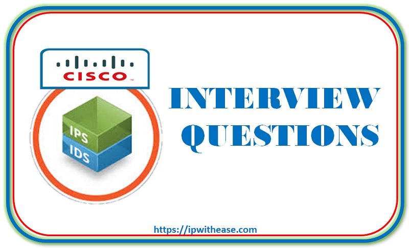 Cisco IPS & IDS Interview Questions