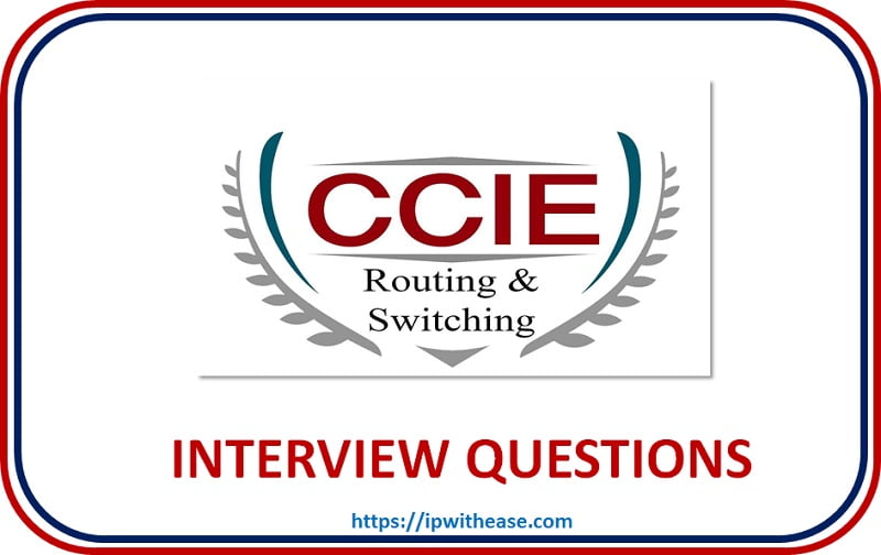 Top 50 CCIE R&S Interview Questions