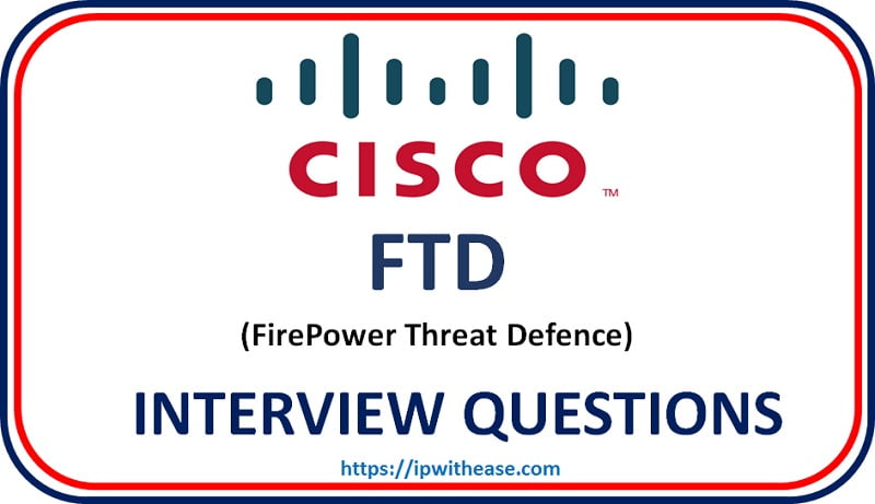 Top 50 Cisco FTD Interview Questions