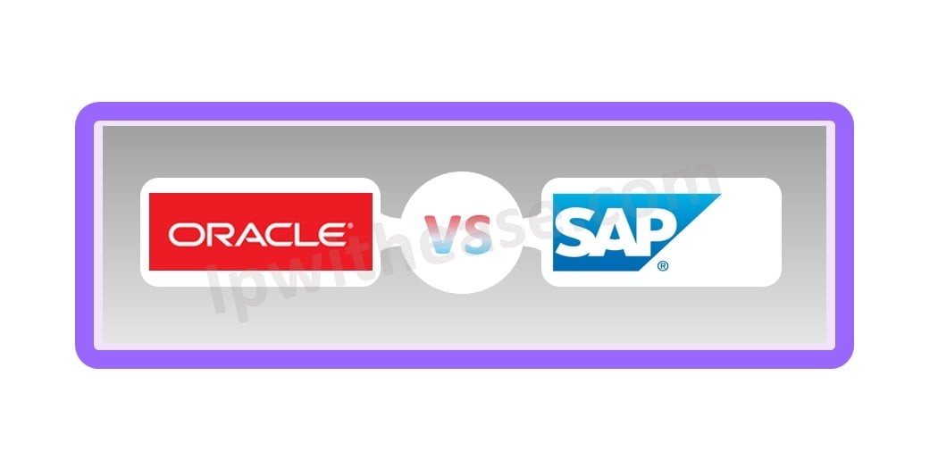 Sap Vs Oracle Know The Difference Ip With Ease