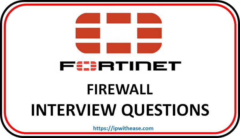 Fortinet (Fortigate) Firewall Interview Questions