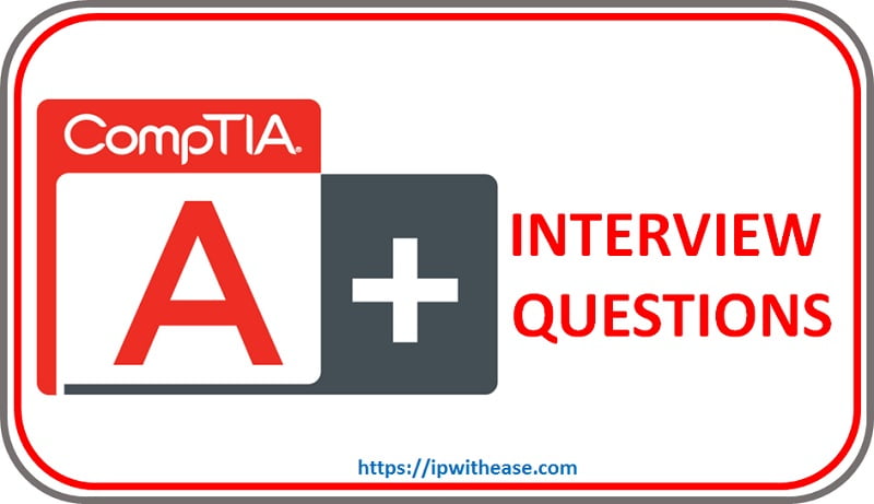 CompTIA A+ Interview Questions