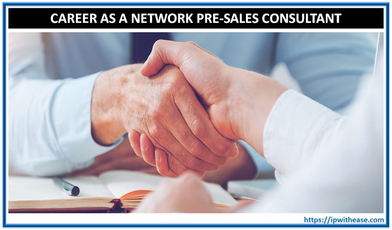 Career as a Network Pre-Sales Consultant 7 network pre-sales consultant