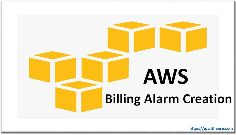AWS Billing Alarm Creation 5 AWS Billing Alarm