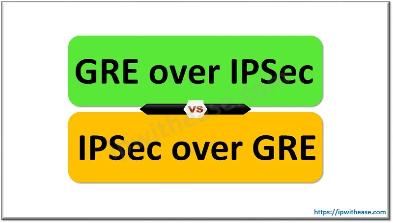 GRE over IPsec vs IPsec over GRE: Detailed Comparison 5 GRE over IPsec vs IPsec over GRE