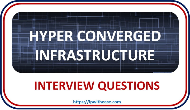 Top 50 Hyperconverged Infrastructure Interview Questions