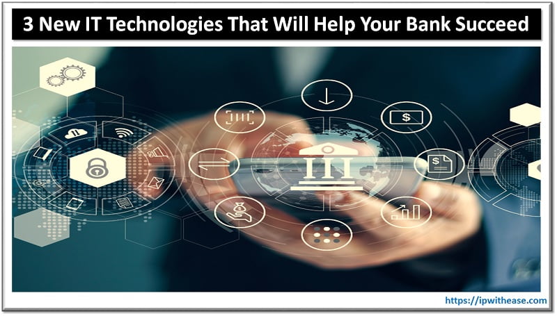 3 it technologies that will help your bank succeed
