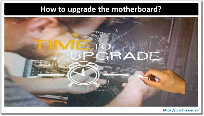 how to upgrade a motherboard