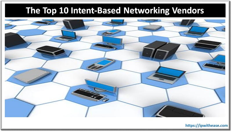 Top 10 trends in Intent Based Networking Vendors 7 intent based networking