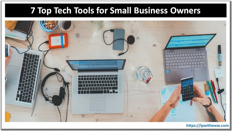 7 Top Tech Tools For Small Business Owners In 2022 Ip With Ease