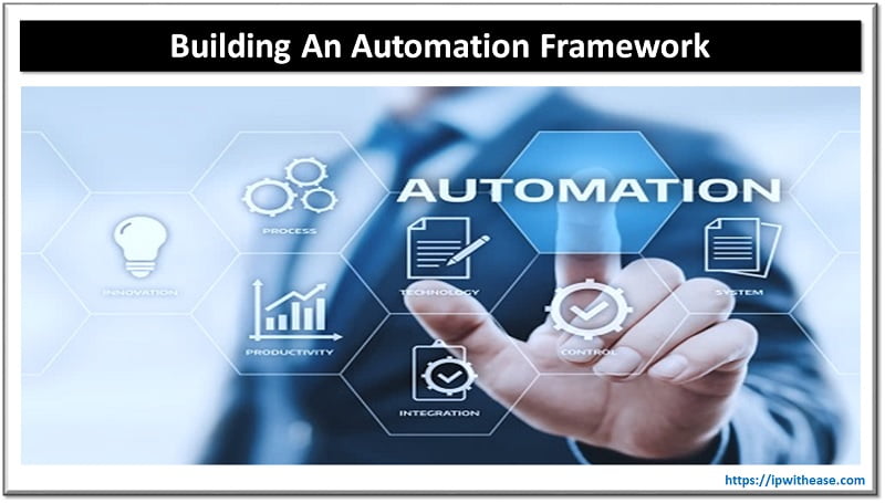 Tips for a good start when first building an Automation Framework 5 Automation Framework