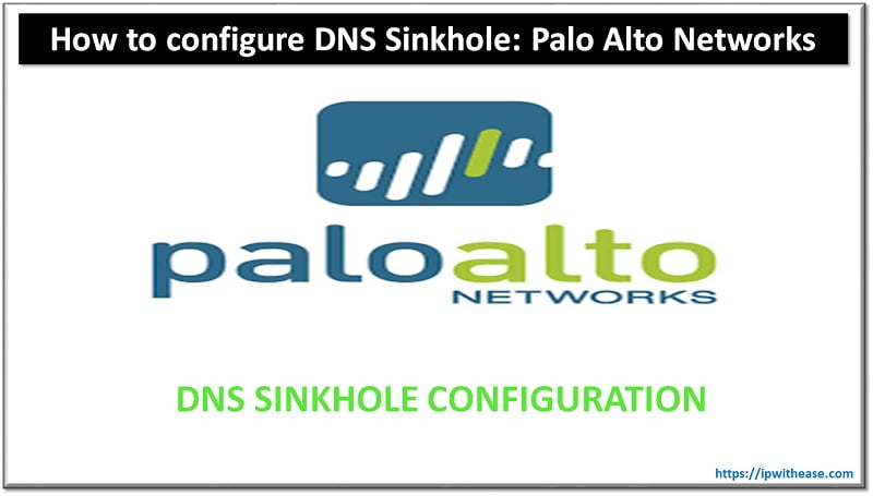 How to configure DNS Sinkhole: Palo Alto Networks 5 How to configure DNS Sinkhole: Palo Alto Networks