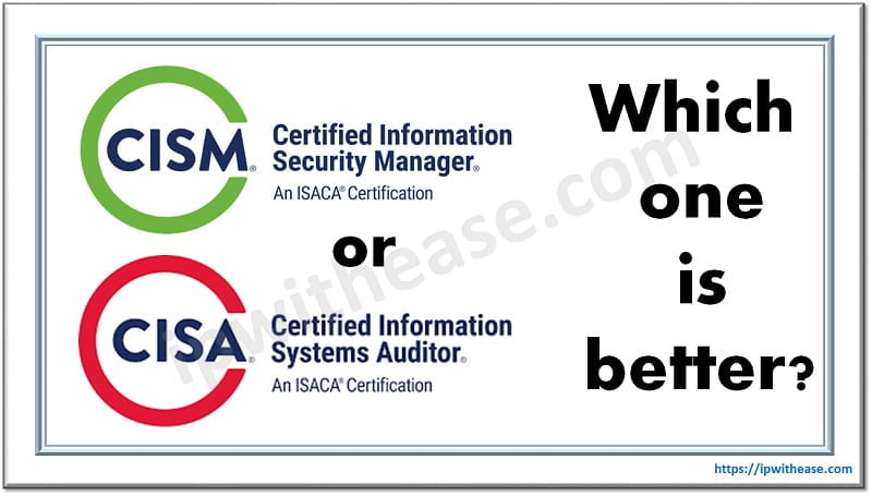 Which Is Better, CISM Or CISA? - IP With Ease