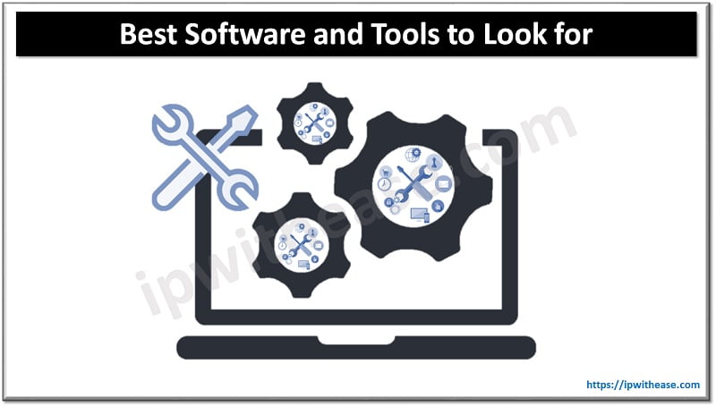 Best Software And Tools To Look For In 2024 - IP With Ease