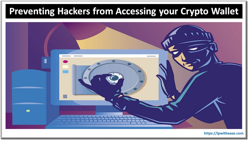 Preventing Hackers from Accessing your Crypto Wallet