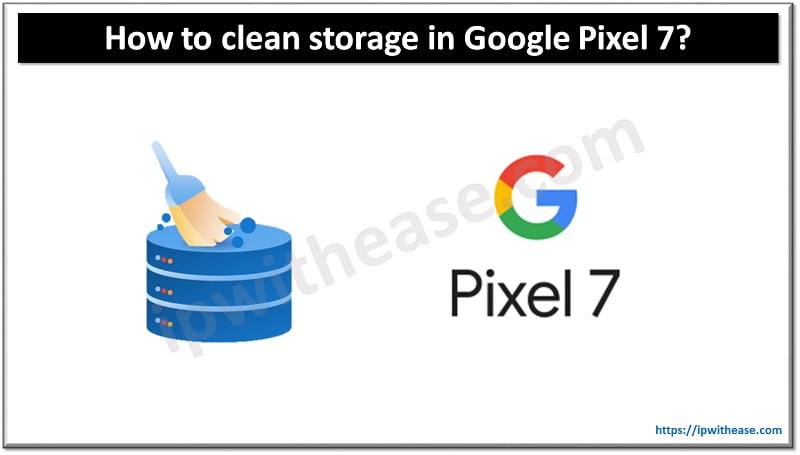 How to clean storage in Google Pixel 7