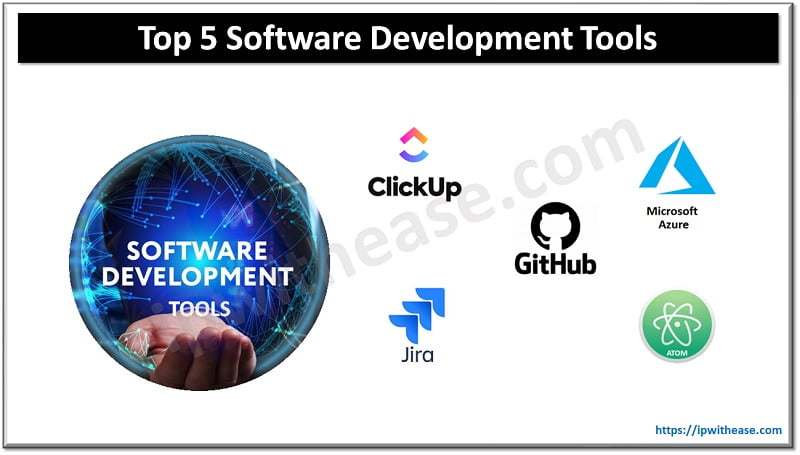 Top 5 Software Development Tools For 2023 - IP With Ease