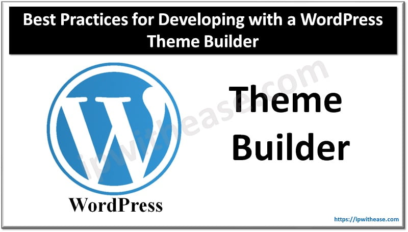 Best Practices for Developing with a WordPress Theme Builder 3 Best Practices for Developing with a WordPress Theme Builder