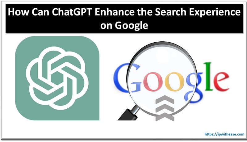 How Can ChatGPT Enhance the Search Experience on Google 3 ChatGPT Enhance the Search Experience on Google