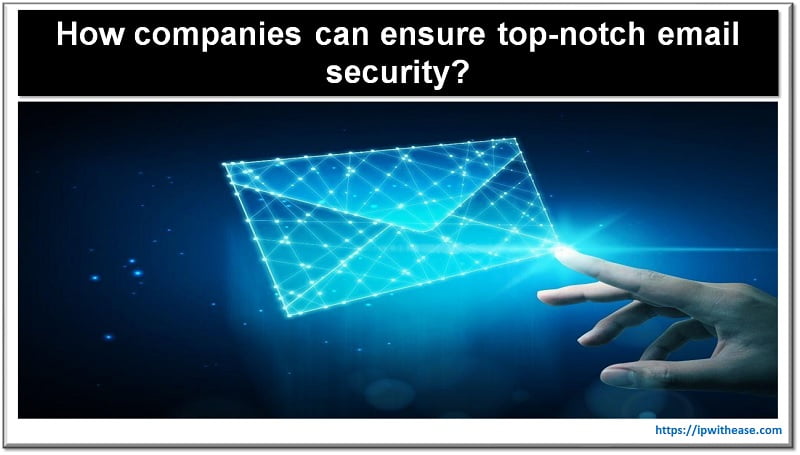 How companies can ensure top-notch email security