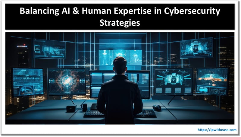 Balancing AI And Human Expertise In Cybersecurity Strategies 4 Balancing AI & Human Expertise in Cybersecurity Strategies
