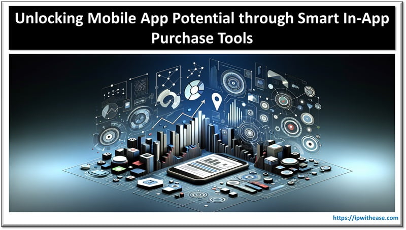 Unlocking Mobile App Potential through Smart In-App Purchase Tools 4 Unlocking Mobile App Potential through Smart In-App Purchase Tools