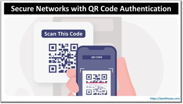Secure Networks with QR Code Authentication - IP With Ease