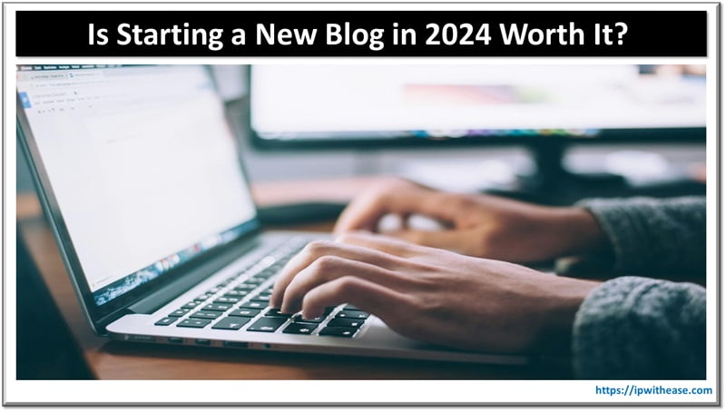 Is Starting a New Blog in 2024 Worth It?  3 Is Starting a New Blog in 2024 Worth It