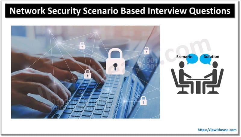 Network Security Scenario Based Interview Questions