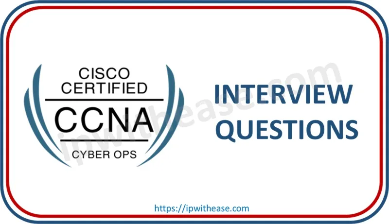 CCNA CYBEROPS INTERVIEW QUESTIONS