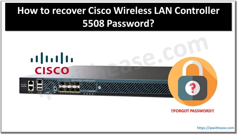 How to recover Cisco Wireless LAN Controller 5508 Password