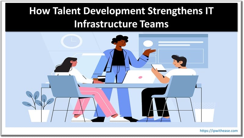How Talent Development Strengthens IT Infrastructure Teams