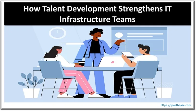 How Talent Development Strengthens IT Infrastructure Teams