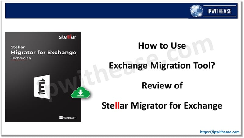 How to Use Exchange Migration Tool - Review of Stellar Migrator for Exchange