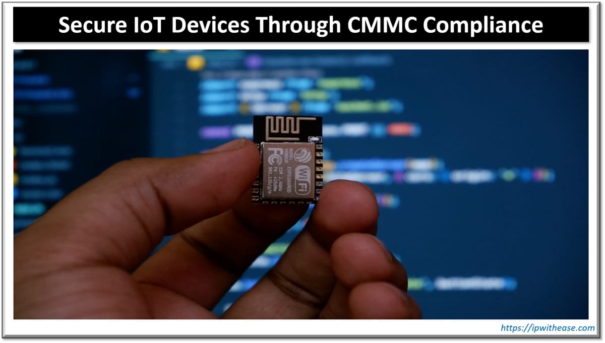 Secure IoT Devices Through CMMC Compliance